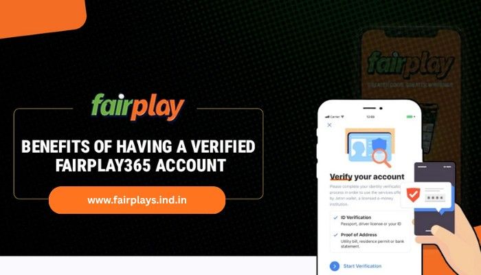 Benefits of Having a Verified Fairplay Account